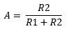 Mathematical formula for a resistive attenuator that states A = R2 divided by the sum of R1 and R2.